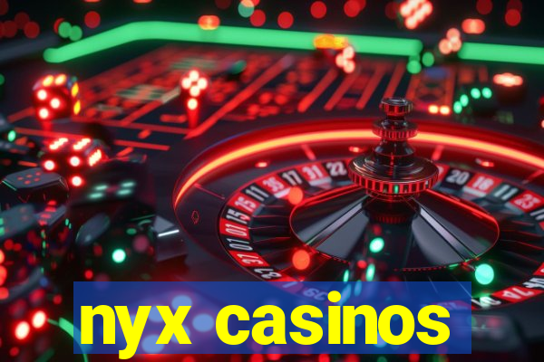 nyx casinos